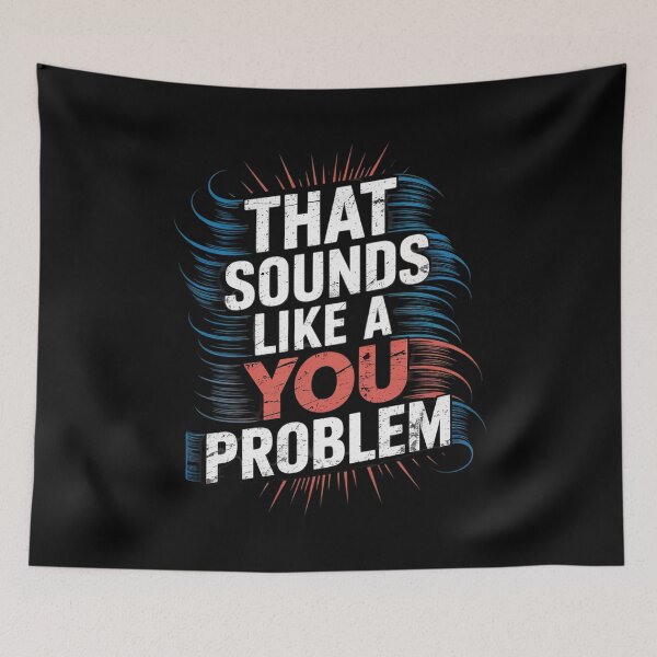 Item preview, That Sounds Like A You Problem  designed and sold by Belkisallen.