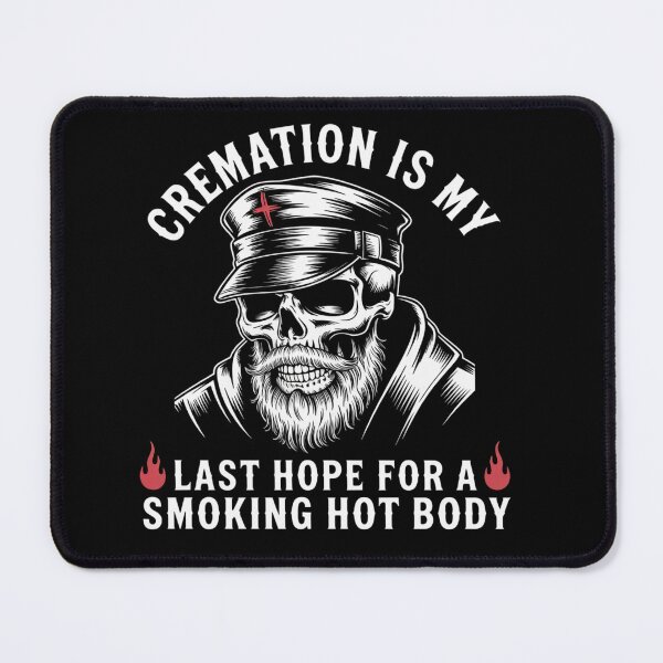 Item preview, Cremation Is My Last Hope For A Smoking Hot Body designed and sold by TorjeARTStore.