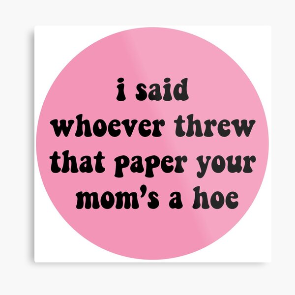 Who Ever Threw That Paper Your Moms A Hoe Whoever Threw That Paper Your Moms A Hoe Vine Wall Art | Redbubble