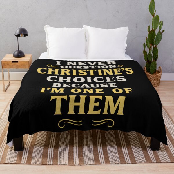 Item preview, I Never Question CHRISTINE'S Choices Because I'm One of Them designed and sold by hemagamo.
