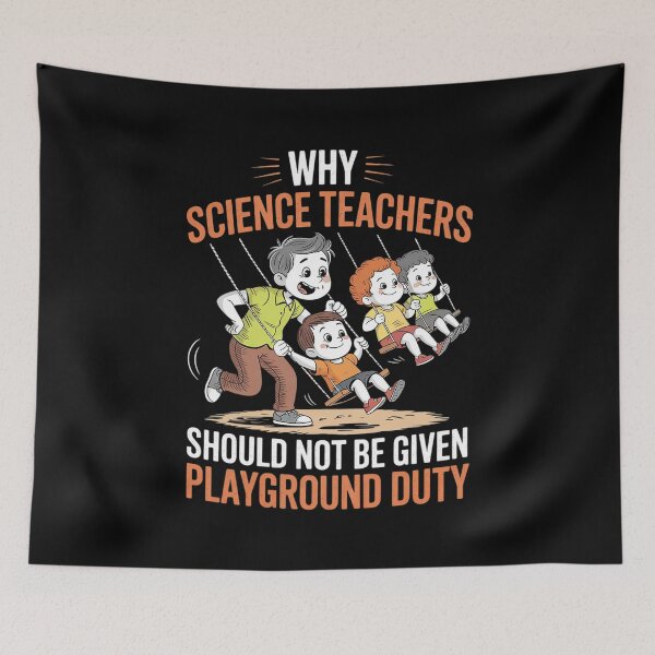 Item preview, Why Science Teachers Not Given Playground Duty Men Women  designed and sold by Belkisallen.