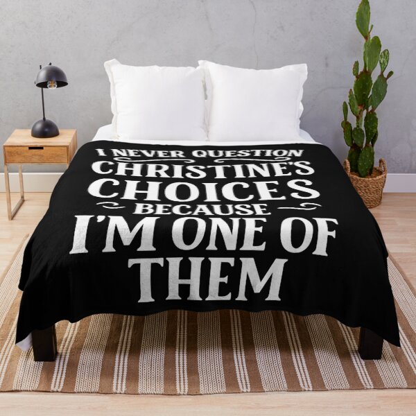 Item preview, I Never Question CHRISTINE'S Choices Because I'm One of Them designed and sold by hemagamo.