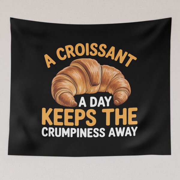 Item preview, A Croissant a Day Keeps the Grumpiness Away designed and sold by Bandikonsalez.