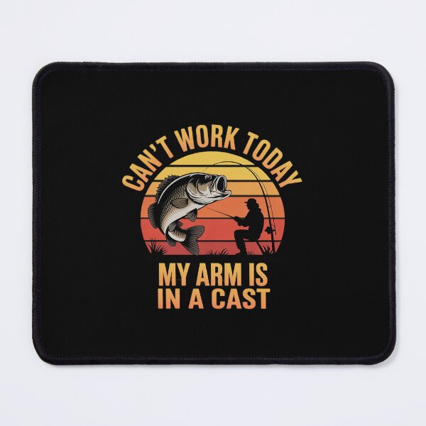 Item preview, Cant Work Today My Arm is in A Cast Fishing For Men designed and sold by THagBlue.