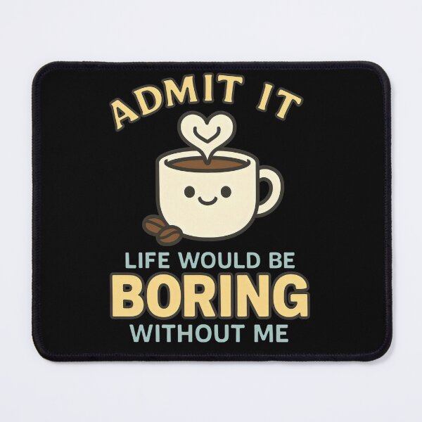 Item preview, Cute Coffee Mug Saying "Admit It, Life's Boring Without Me" designed and sold by Sofia Rose Design ⭐️⭐️⭐️⭐️⭐️.