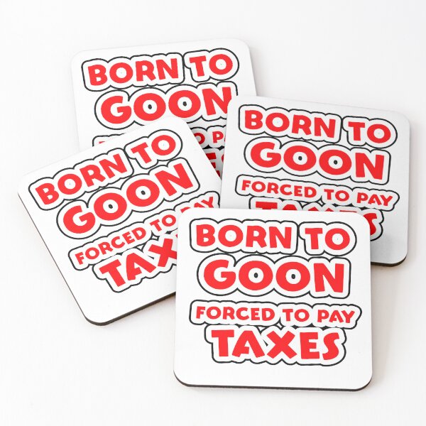 Item preview, Born to Goon forced to pay Taxes designed and sold by Simorgh11.