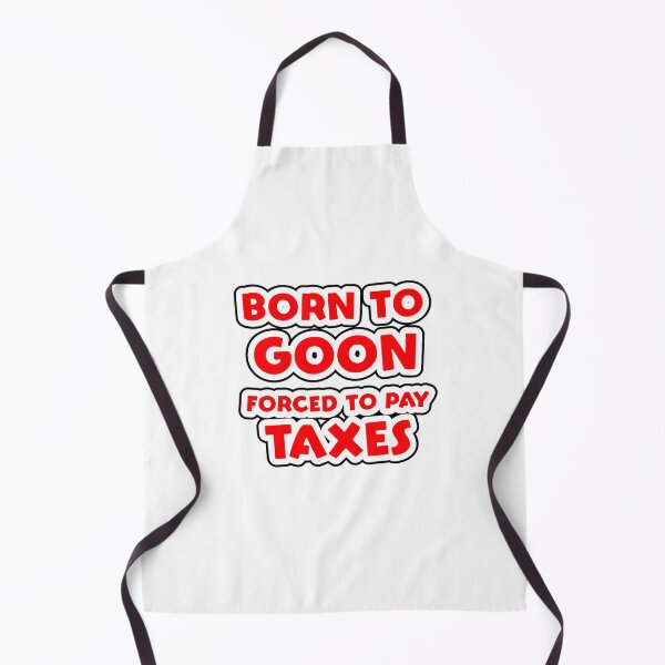 Item preview, Born to Goon forced to pay Taxes designed and sold by Simorgh11.