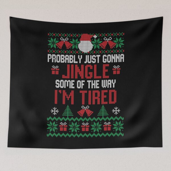 Item preview, Probably Just Gonna Jingle Some of The Way I'm Tired designed and sold by JanessaHardi.