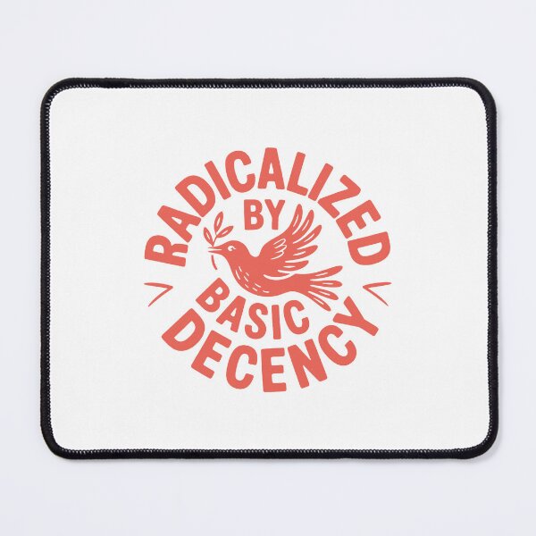 Item preview, Radicalized by Basic Decency  designed and sold by ritaroach.