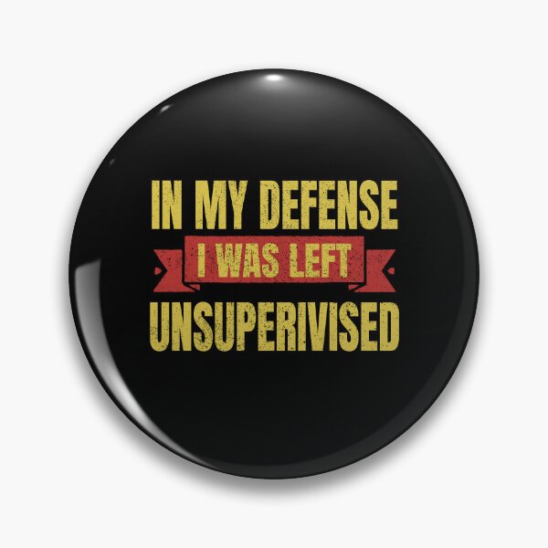 Item preview,  In My Defense I Was Left Unsupervised designed and sold by Steele-Art.