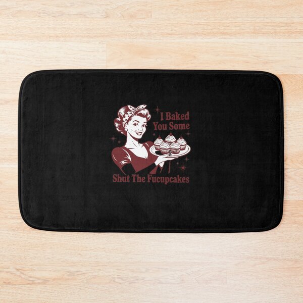 Item preview, Funny Housewife I Baked You Some Shut The Fucupcakes designed and sold by marcusry.