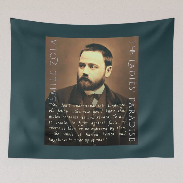Item preview, Émile Zola quote: “You don't understand this language, old fellow: otherwise you'd know that action contains its own reward. To act, to create, to fight against facts, designed and sold by artbleed.