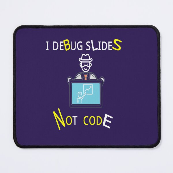 Item preview, I Debug Slides, Not Code – Funny Software Engineer Gift designed and sold by Anusham Digital Arts.