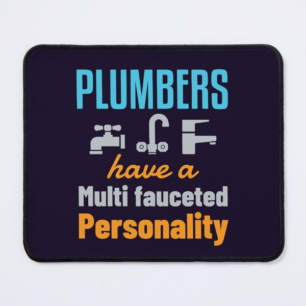 Item preview, Plumbers Have a Multi Fauceted Personality Funny Plumbing Gift designed and sold by jaygo.