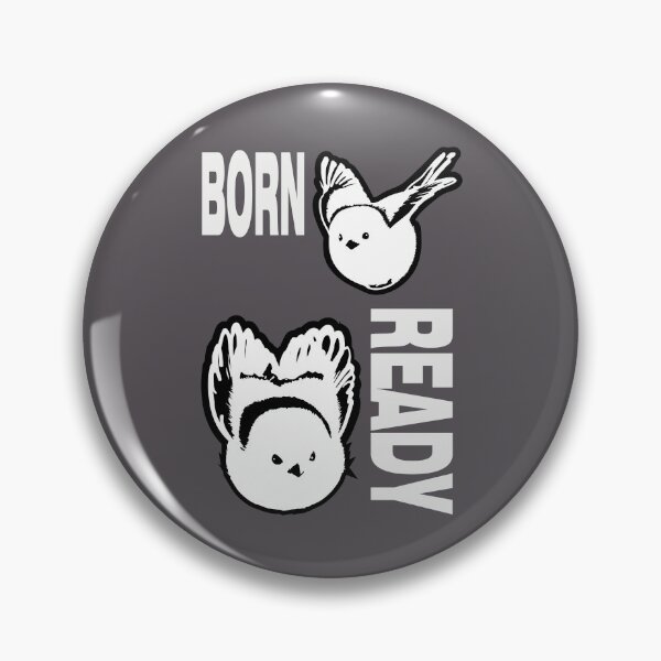 Item preview, I WAS BORN READY - Japanese Long-Tailed Tit Cute Bird Quote designed and sold by SKETCHYANDGRAPHIC.