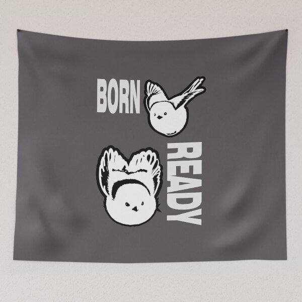 Item preview, I WAS BORN READY - Japanese Long-Tailed Tit Cute Bird Quote designed and sold by SKETCHYANDGRAPHIC.