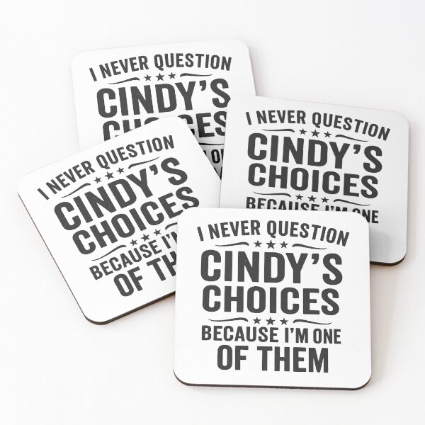 Item preview, I Never Question CINDY'S Choices Because I'm One Of Them designed and sold by hemagamo.