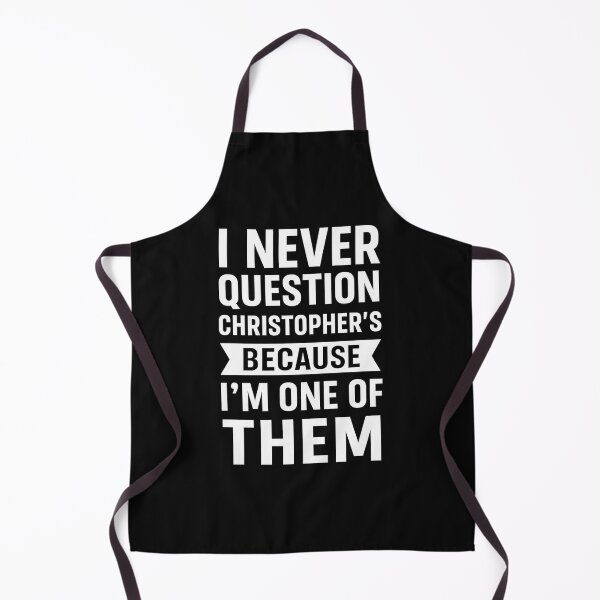 Item preview, I Never Question Christopher’s Choices Because I’m One of Them designed and sold by hemagamo.
