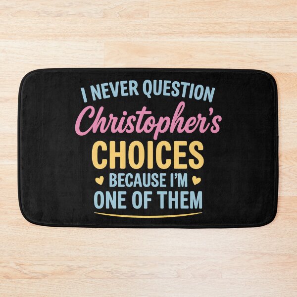 Item preview, I Never Question Christopher’s Choices Because I’m One of Them designed and sold by hemagamo.