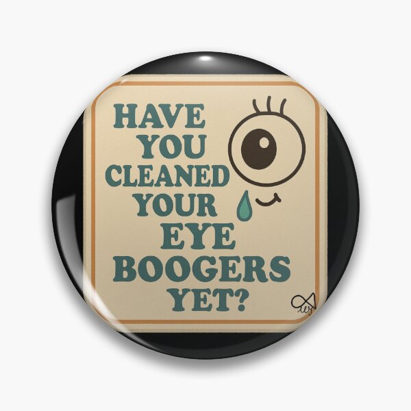 Item preview, LaMaisonOfMY NAGGING STICKERS COLLECTION “Have You Cleaned Your Eye Boogers Yet?” On Black designed and sold by LaMaisonOfMY.