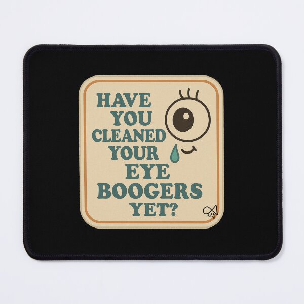 Item preview, LaMaisonOfMY NAGGING STICKERS COLLECTION “Have You Cleaned Your Eye Boogers Yet?” On Black designed and sold by LaMaisonOfMY.