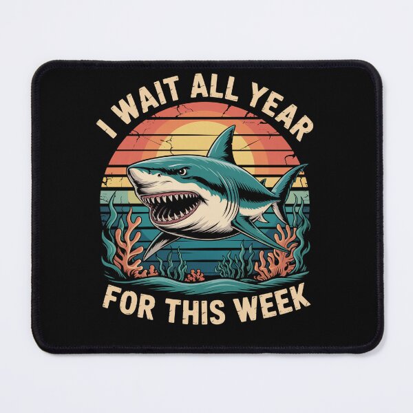Item preview, I Wait All Year For This Week Shark Lovers designed and sold by JonGogue.