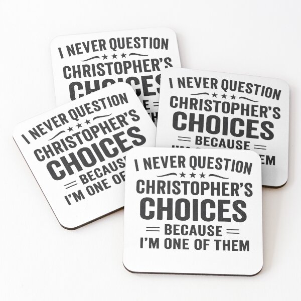 Item preview, I Never Question Christopher’s Choices Because I’m One of Them designed and sold by hemagamo.