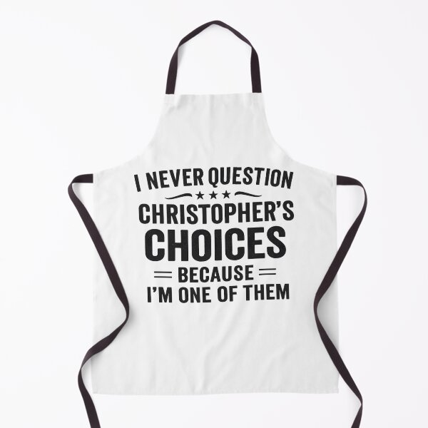 Item preview, I Never Question Christopher’s Choices Because I’m One of Them designed and sold by hemagamo.