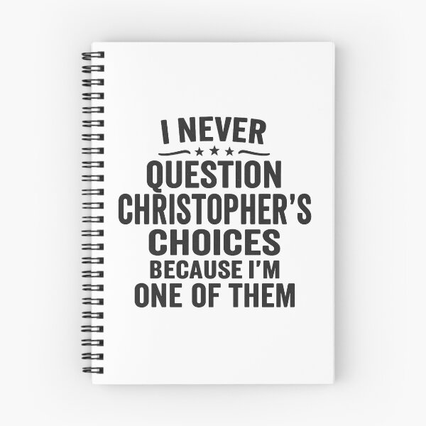 Item preview, I Never Question Christopher’s Choices Because I’m One of Them designed and sold by hemagamo.