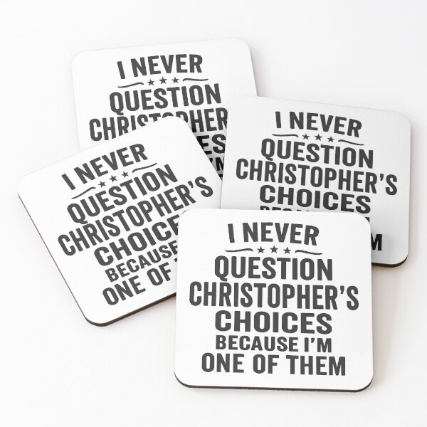 Item preview, I Never Question Christopher’s Choices Because I’m One of Them designed and sold by hemagamo.