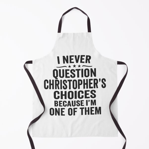 Item preview, I Never Question Christopher’s Choices Because I’m One of Them designed and sold by hemagamo.