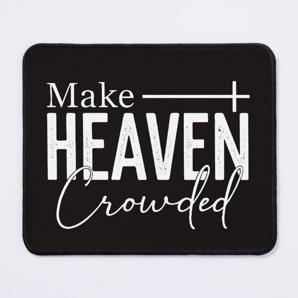 Item preview, Make Heaven Crowded Christian Faith designed and sold by KevinorNorris.