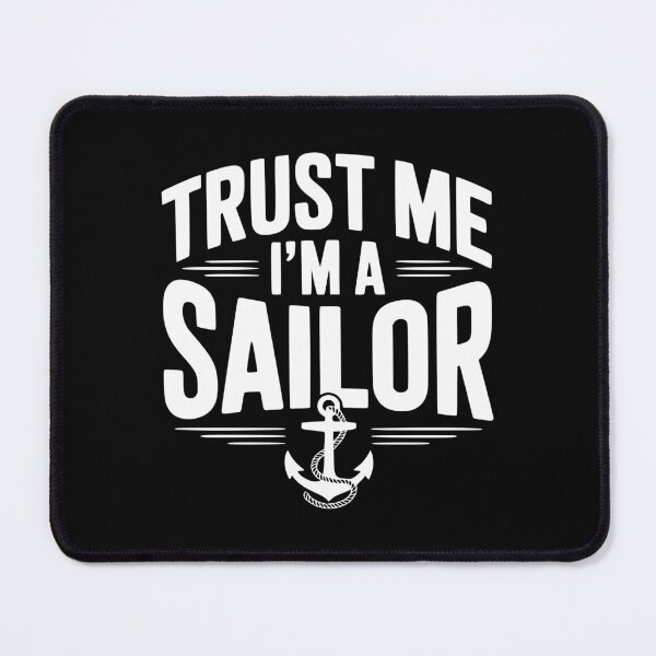 Item preview, Trust Me I’m a Sailor designed and sold by Frank Ring.