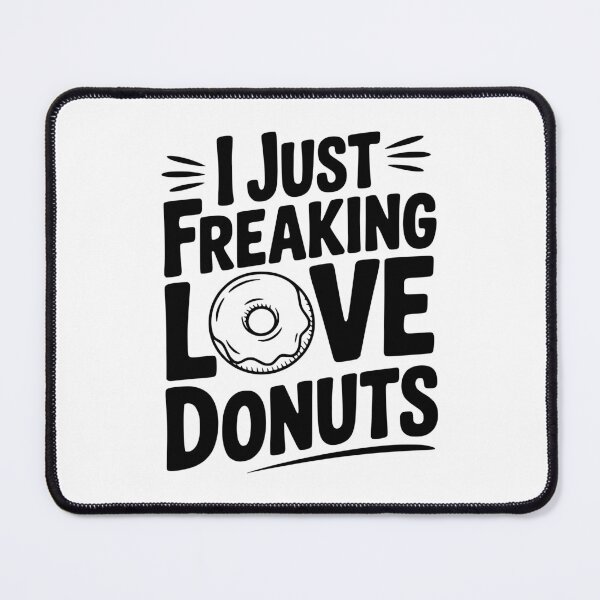 Item preview, I Just Freaking Love Donuts designed and sold by Frank Ring.