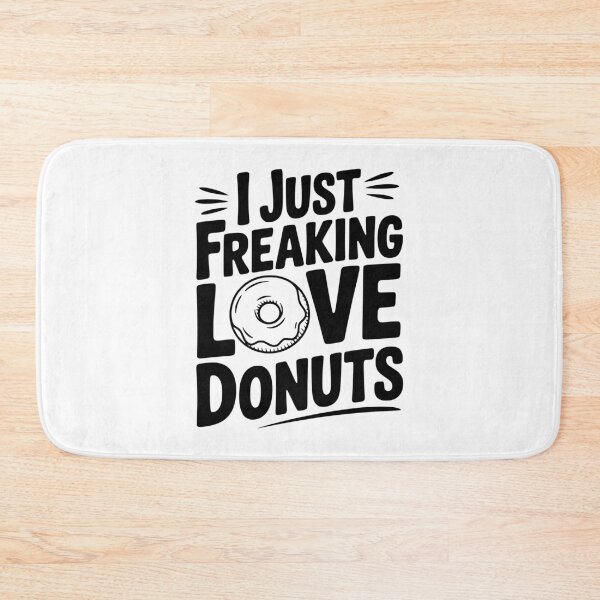 Item preview, I Just Freaking Love Donuts designed and sold by Frank Ring.