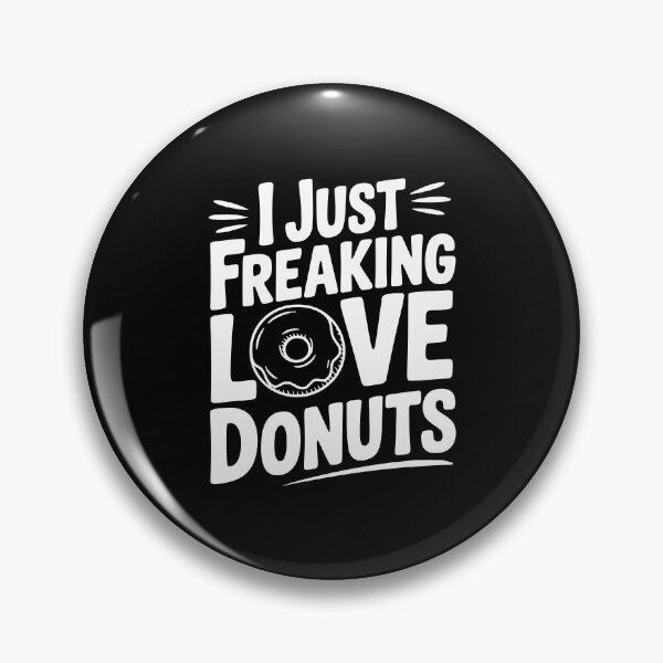 Item preview, I Just Freaking Love Donuts designed and sold by Frank Ring.