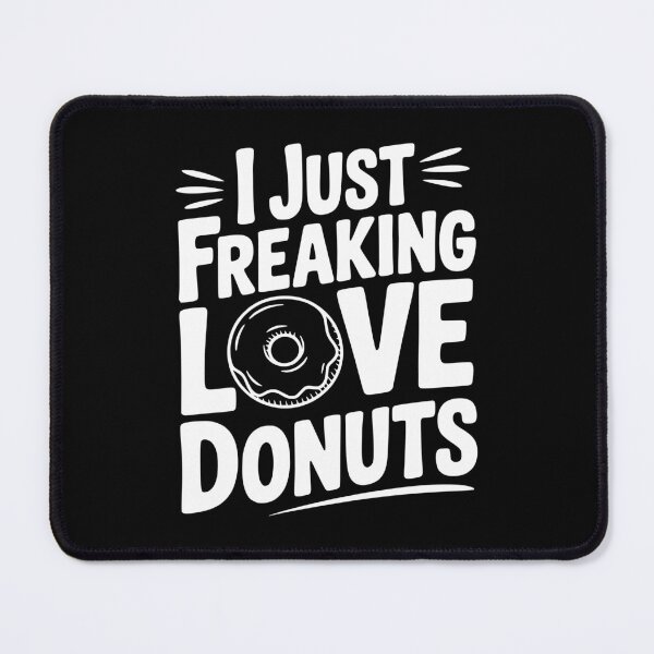 Item preview, I Just Freaking Love Donuts designed and sold by Frank Ring.