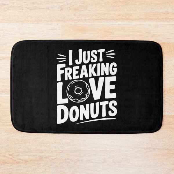 Item preview, I Just Freaking Love Donuts designed and sold by Frank Ring.
