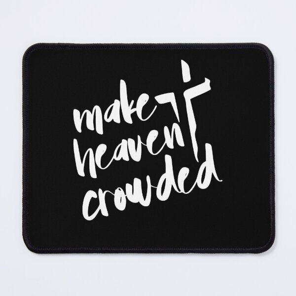 Item preview, Make Heaven Crowded designed and sold by RobertKnow.