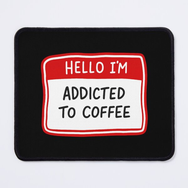 Item preview, Hello I'm Addicted To Coffee designed and sold by BurunaMD.