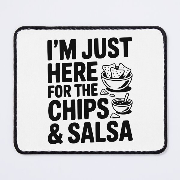 Item preview, I’m Just Here for the Chips and Salsa designed and sold by Frank Ring.