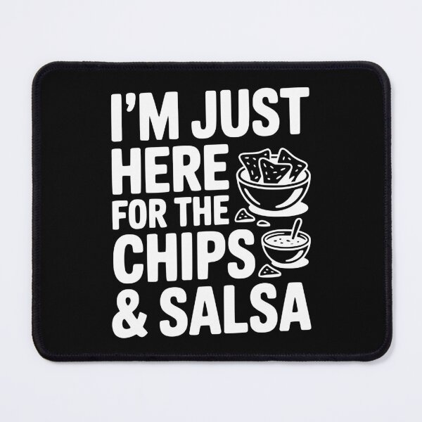 Item preview, I’m Just Here for the Chips and Salsa designed and sold by Frank Ring.