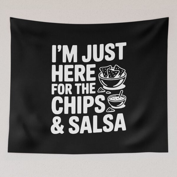 Item preview, I’m Just Here for the Chips and Salsa designed and sold by Frank Ring.
