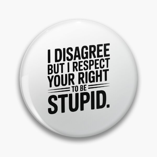 Item preview, I Disagree but I Respect Your Right to be Stupid designed and sold by Frank Ring.
