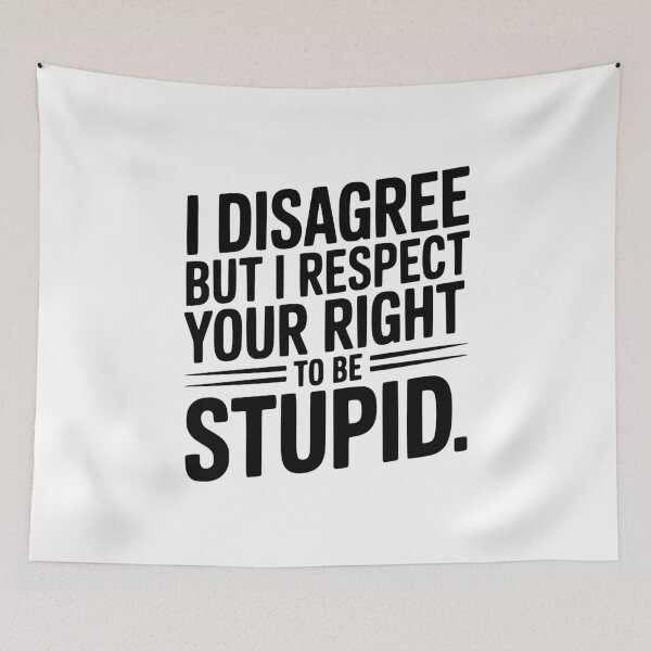 Item preview, I Disagree but I Respect Your Right to be Stupid designed and sold by Frank Ring.