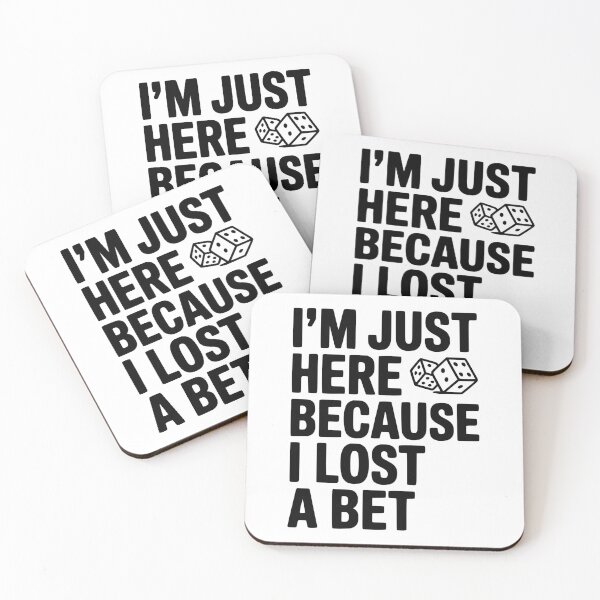 Item preview, I’m Just Here Because I Lost a Bet designed and sold by Frank Ring.