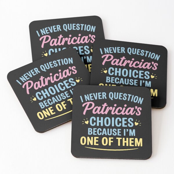 Item preview, I Never Question Patricia's Choices Because I'm One of Them designed and sold by hemagamo.