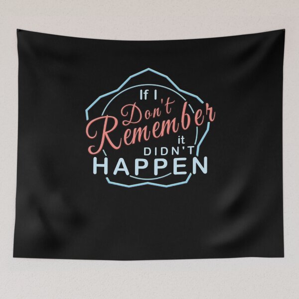 Item preview, If I Don't Remember It Didn't Happen designed and sold by Atouke.