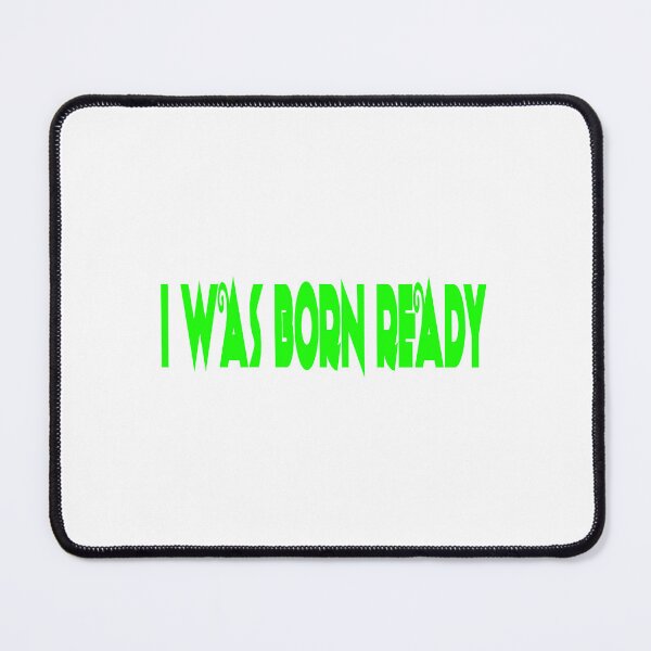 Item preview, I was born ready VI designed and sold by McFleur's Lens.