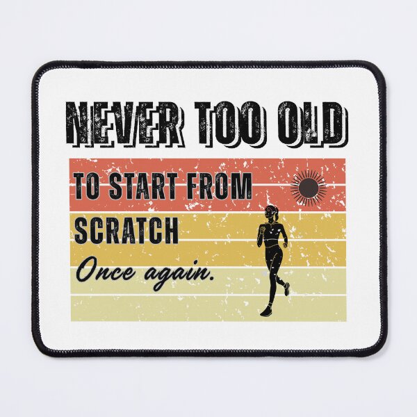 Item preview, Never Too Old To Start From Scratch Once Again – Vintage Motivation Design designed and sold by phiawdesign9.